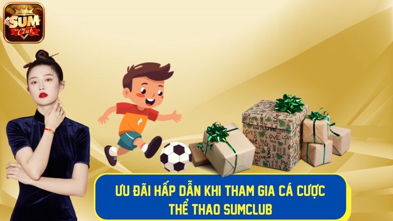 Ưu đãi hấp dẫn khi tham gia cược thể thao