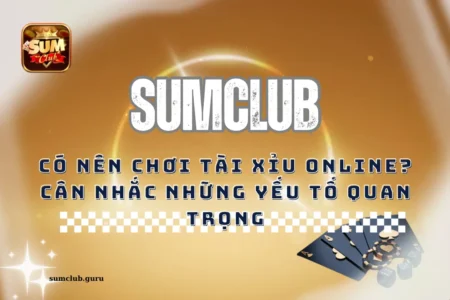 Có nên chơi tài xỉu online? Yếu tố quan trọng cần cân nhắc